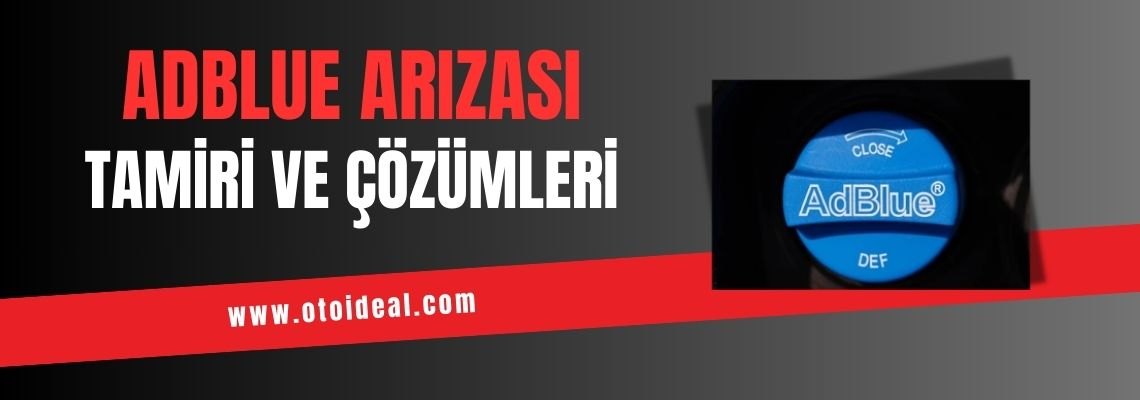 Adblue Arızası Nedenleri, Çözümleri ve Resetleme İşlemleri