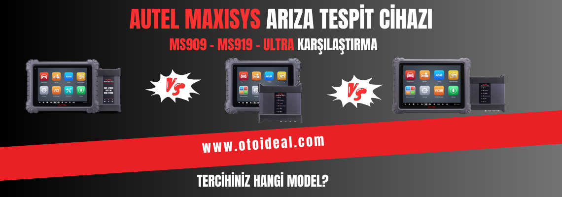 Autel MaxiSys Arıza Tespit Cihazları | MS909 vs MS919 vs Ultra Karşılaştırması