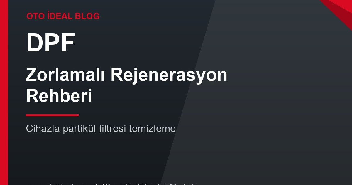 DPF Zorlamalı Rejenerasyon Nasıl Yapılır? Arıza Tespit Cihazıyla Partikül Filtresi Temizleme Rehberi