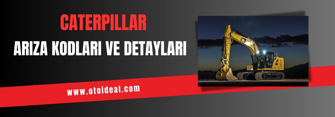 Caterpillar Ekskavatör Arıza Kodları ve Anlamları