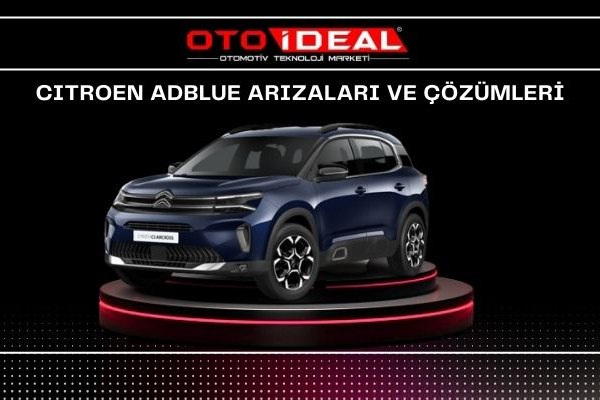 Citroen AdBlue Sistemi Arızaları ve Çözümleri - AdBlue Uyarı Lambası ve Sorunlar
