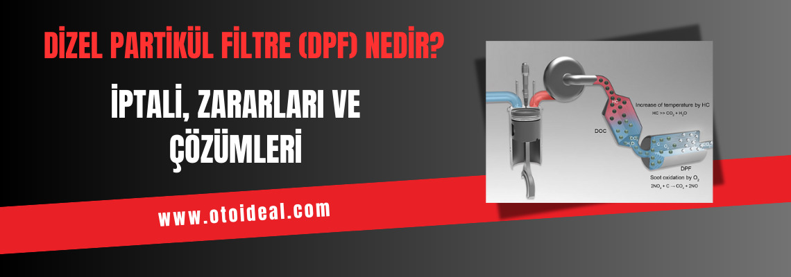 Dizel Partikül Filtre (DPF) Nedir? İptali, Zararları ve Çözümleri