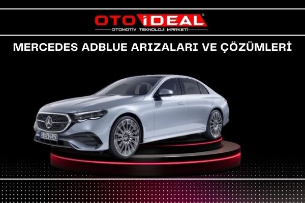 Mercedes AdBlue Sistemi Arızaları ve Çözümleri - AdBlue Uyarı Lambası ve Sorunlar
