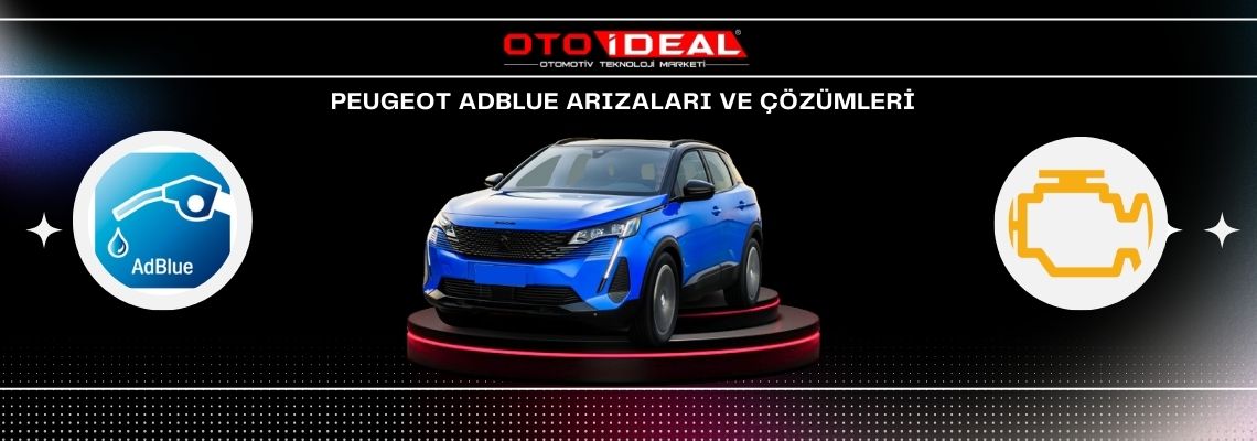 Peugeot AdBlue Sistemi Arızaları ve Çözümleri - AdBlue Lambası ve Uyarılar