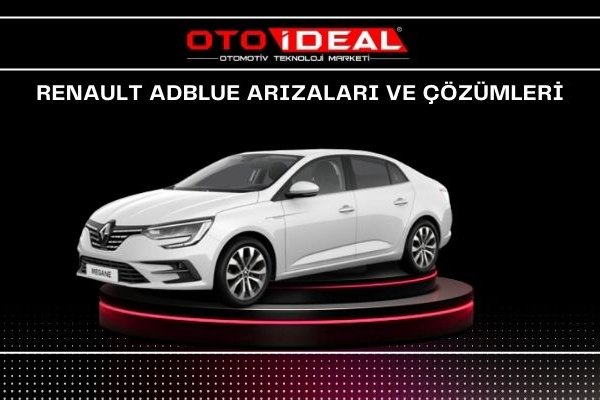 Renault AdBlue Sistemi Arızaları ve Çözümleri - AdBlue Uyarı Lambası ve Sorunlar