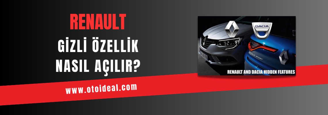 Renault Araçlarda Gizli Özellik Açma Nasıl Yapılır?